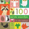 100 Eerste Woordjes In De Natuur 2 Jr+ 2 100 Eerste Woordjes In De Natuur 2 Jr+ -Beste Speelgoed Winkel 100eerstewoordjesindenatuur2jr 9789025776473
