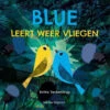 Blue Leert Weer Vliegen 3jr+ 2 Blue Leert Weer Vliegen 3jr+ -Beste Speelgoed Winkel blue leert weer vliegen 9789048318186