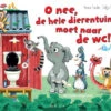 Oh Nee, De Hele Dierentuin Moet Naar De WC 2jr+ -Beste Speelgoed Winkel oh nee de hele dierentuin moet naar de wc 9789048318230
